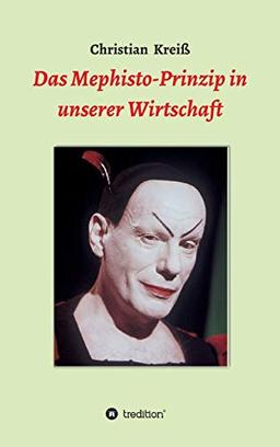 Das Mephisto-Prinzip in unserer Wirtschaft