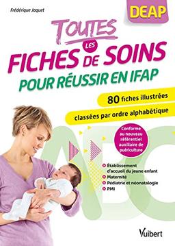 Toutes les fiches de soins pour réussir en IFAP : DEAP : 80 fiches illustrées classées par ordre alphabétique