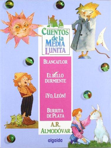 Cuentos de la Media Lunita 4: Blancaflor, El bello durmiente, ¡Yo león!, Burrita de plata (Infantil - Juvenil - Cuentos De La Media Lunita)