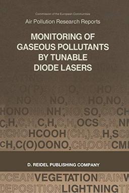 Monitoring of Gaseous Pollutants by Tunable Diode Lasers: "Proceedings of the International Symposium held in Freiburg, F.R.G., 13-14 November 1986" (Air Pollution Research Reports)