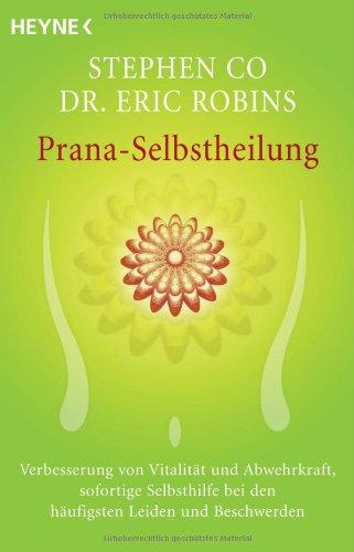 Prana-Selbstheilung: Verbesserung von Vitalität und Abwehrkraft, sofortige Selbsthilfe bei den häufigsten Leiden und Beschwerden