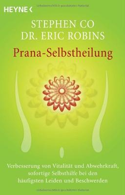 Prana-Selbstheilung: Verbesserung von Vitalität und Abwehrkraft, sofortige Selbsthilfe bei den häufigsten Leiden und Beschwerden