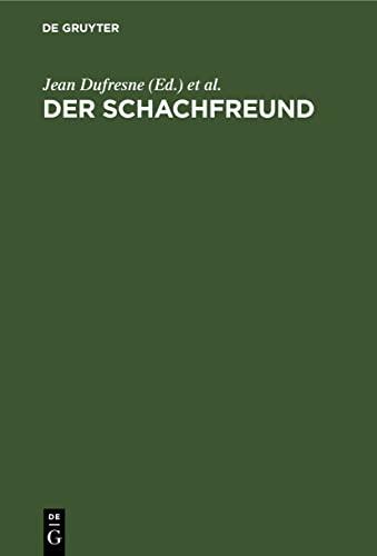 Der Schachfreund: Lehrbuch des Schachspiels an praktischen Beispielen. Für Anfänger und Geübtere