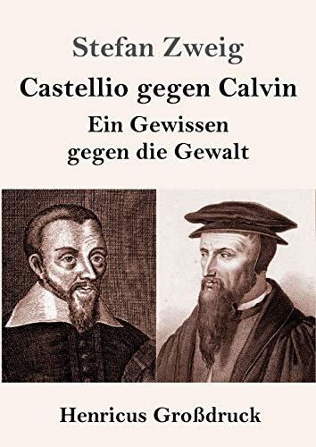 Castellio gegen Calvin (Großdruck): Ein Gewissen gegen die Gewalt