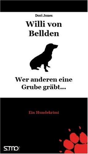 Willi von Bellden - Wer anderen eine Grube gräbt...