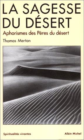 LA SAGESSE DU DESERT. Apophtegmes des Pères du désert du IVème siècle (Spiritualites V)