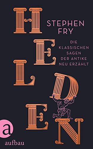 Helden: Die klassischen Sagen der Antike neu erzählt (Die Mythos-Trilogie, Band 2)