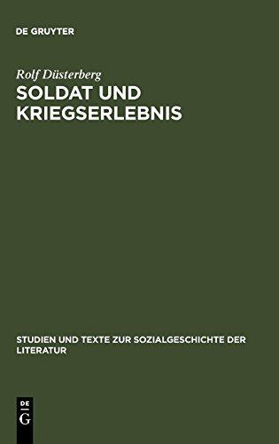 Soldat und Kriegserlebnis: Deutsche militärische Erinnerungsliteratur (1945--1961) zum Zweiten Weltkrieg. Motive, Begriffe, Wertungen (Studien und Texte zur Sozialgeschichte der Literatur, Band 78)