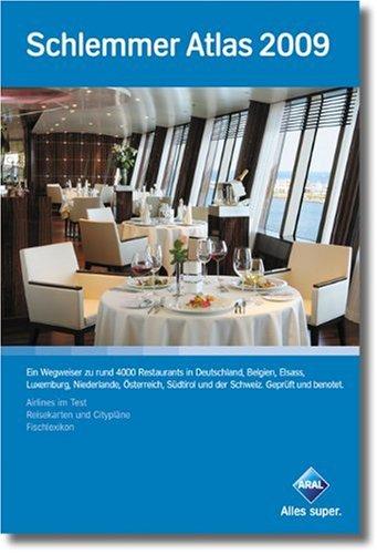 Schlemmer Atlas 2009: Ein Wegweiser zu über 4000 Restaurants in Deutschland, Belgien, Elsass, Luxemburg, Niederlande, Österreich, Südtirol und der ... Test. Reisekarten und Citypläne. Fischlexikon