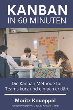 Kanban in 60 Minuten: Die Kanban Methode für Teams kurz und einfach erklärt