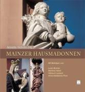 Mainzer Hausmadonnen: Auf den Spuren von 60 Bildwerken