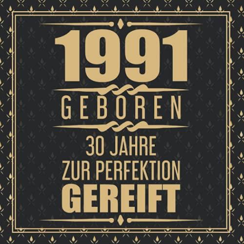 1991 Geboren 30 Jahre Zur Perfektion Gereift: 30. Geburtstag Gästebuch