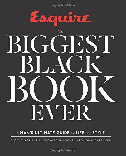 Esquire: The Biggest Black Book Ever: A Man's Ultimate Guide to Life and Style