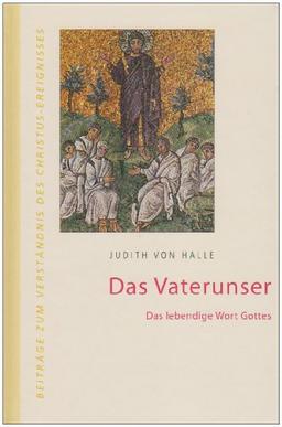 Das Vaterunser: Das gesprochene Wort Gottes (Beiträge zum Verständnis des Christus-Ereignisses)