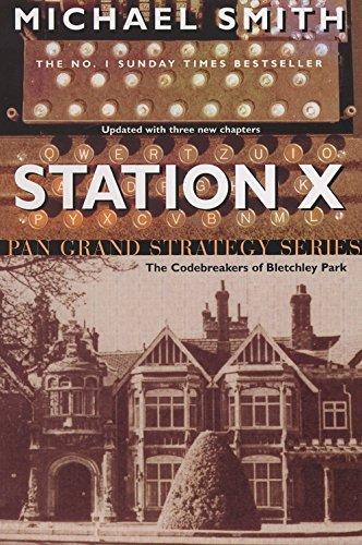 Station X: The Code Breakers of Bletchley Park (Pan Grand Strategy Series)