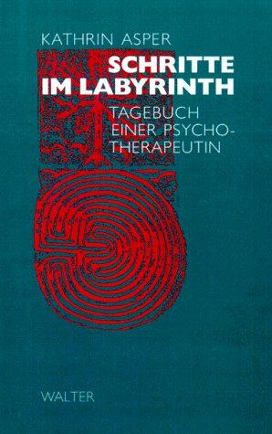 Schritte im Labyrinth. Tagebuch einer Psychotherapeutin