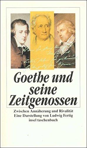 Goethe und seine Zeitgenossen: Zwischen Annäherung und Rivalität