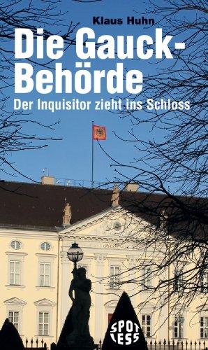 Die Gauck-Behörde: Der Inquisitor zieht ins Schloss