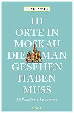 111 Orte in Moskau, die man gesehen haben muss: Reiseführer