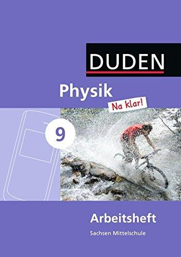 Physik Na klar! - Mittelschule Sachsen: 9. Schuljahr - Arbeitsheft