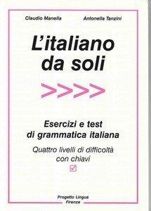 L'italiano da soli. Esercizi e test di grammatica italiana. Quattro livelli di difficoltà con chiavi