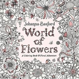 World of Flowers: A Coloring Book and Floral Adventure