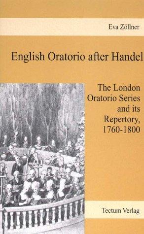 English oratorio after Handel. The London oratorio series and its repertory, 1760-1800