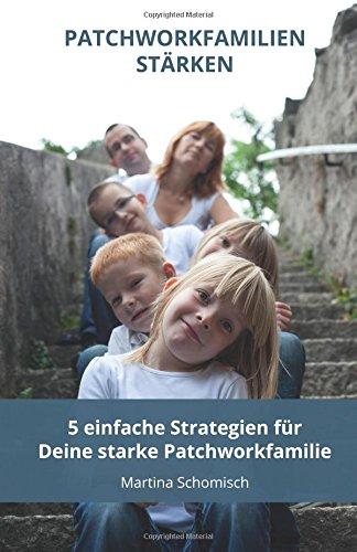 Patchworkfamilien-staerken: 5 einfache Strategien fuer Deine Patchworkfamilie