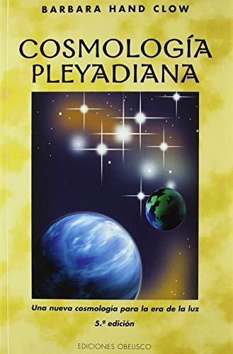 Cosmología pleyadiana, una nueva cosmología para la era de la luz (MENSAJEROS DEL UNIVERSO)