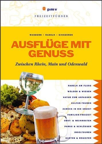 Ausflüge mit Genuss: Zwischen Rhein, Main und Odenwald: Wandern, Radeln, Einkehren