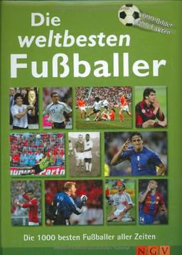 Die weltbesten Fußballer: 1000 Bilder - 1000 Fakten