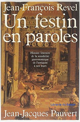 Un festin en paroles - Histoire littéraire de la sensibilité gastronomique de l'antiquité à nos jours