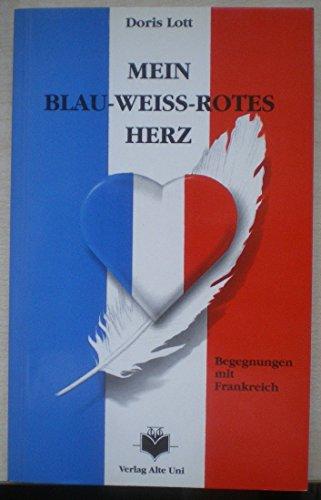 Mein Blau-Weiss-Rotes Herz - Begegnungen mit Frankreich