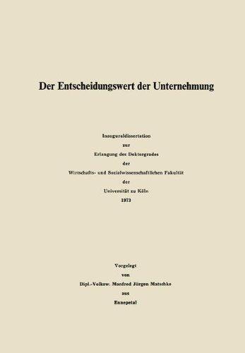 Der Entscheidungswert der Unternehmung: Inauguraldissertation zur Erlangung des Doktorgrades der Wirtschafts- und Sozialwissenschaftlichen Fakultät ... zu Köln (Betriebswirtschaftliche Beiträge)