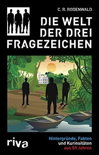 Die Welt der Drei Fragezeichen: Hintergründe, Fakten und Kuriositäten aus 50 Jahren