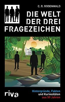 Die Welt der Drei Fragezeichen: Hintergründe, Fakten und Kuriositäten aus 50 Jahren