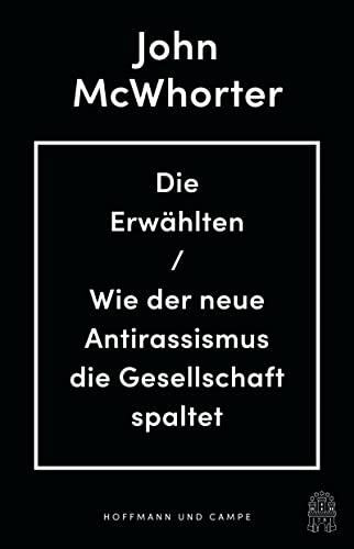 Die Erwählten: Wie der neue Antirassismus die Gesellschaft spaltet