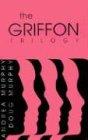 The Griffon Trilogy: Part I