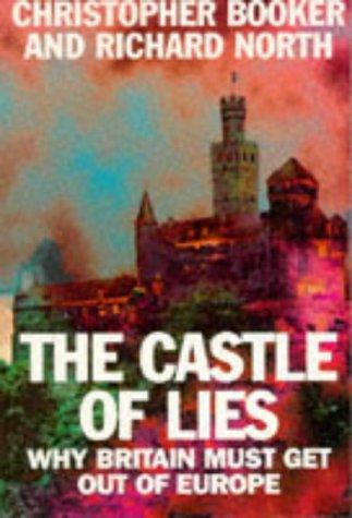 Castle of Lies: Why Britain Must Get Out of Europe