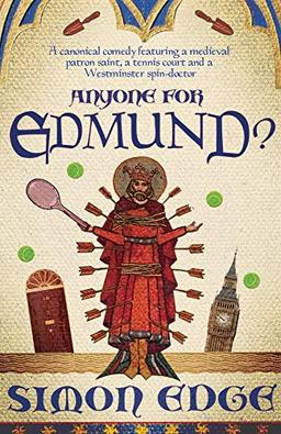 Anyone for Edmund?: A Canonical Comedy Featuring a Medieval Patron Saint, a Tennis Court and a Westminster Spin-doctor