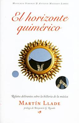 El horizonte quimérico: Relatos delirantes sobre la historia de la música (Musicalia Scherzo, Band 19)