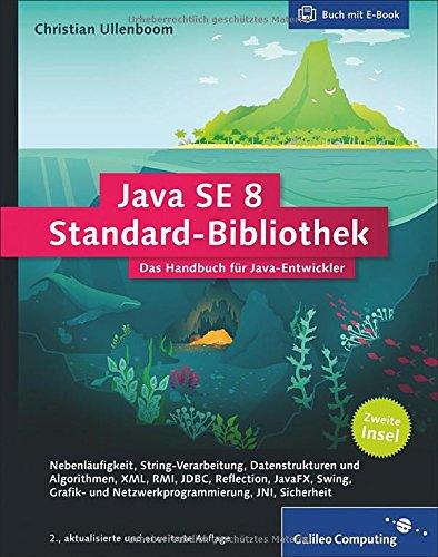 Java SE 8 Standard-Bibliothek: Insel 2: Das Handbuch für Java-Entwickler (Galileo Computing)