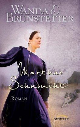 Marthas Sehnsucht: Roman