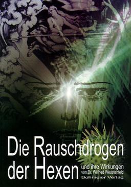 Die Rauschdrogen der Hexen und ihre Wirkungen,