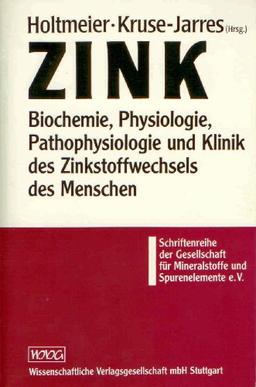 Zink: Biochemie, Physiologie, Pathophysiologie und Klinik des Zinkstoffwechsels des Menschen Symposium der Gesellschaft für Mineralstoffe und Spurenelemente e.V. an der Universität Hohenheim