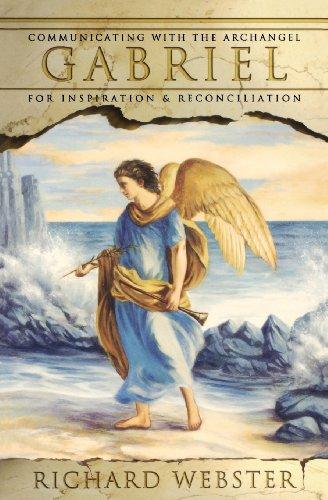 Gabriel: Communicating with the Archangel for Inspiration & Reconciliation: Communicating with the Archangel Gabriel for Inspiration and Reconciliation (Angels)