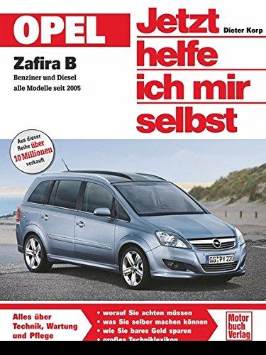 Opel Zafira B: Benziner und Diesel alle Modelle seit 2005 (Jetzt helfe ich mir selbst)