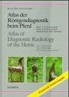 Atlas der Röntgendiagnostik beim Pferd /Atlas of Diagnostic Radiology of the Horse. Band I: Vorderextremität. Band II: Hinterextremität. Band III: ... Part 2: Hint Limb. Part 3: Head, Neck, Thorax