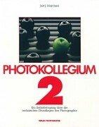 Photokollegium. Band 1 bis 6: Photokollegium, Bd.2: Ein Selbstlehrgang über die technischen Grundlagen der Photographie