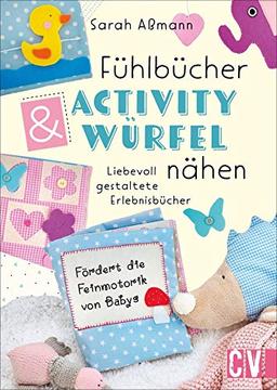 Fühlbücher & Activity-Würfel. Liebevoll gestaltete Erlebnisbücher nähen. Fühlbücher und Fühlwürfel für Babys und Kleinkinder ganz einfach selber nähen. Mit detaillierten Anleitungen und Mustern.